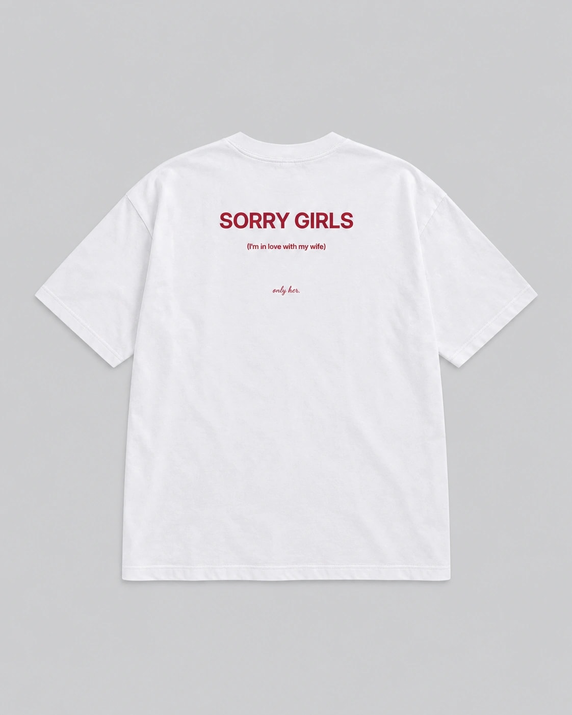Dos du t-shirt blanc Sorry Girls, « I’m in love with my wife » en rouge